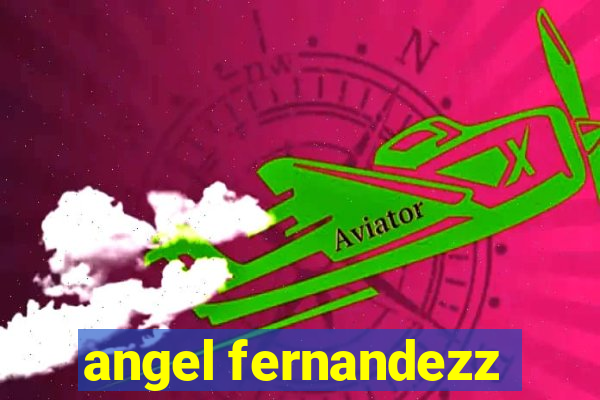 angel fernandezz